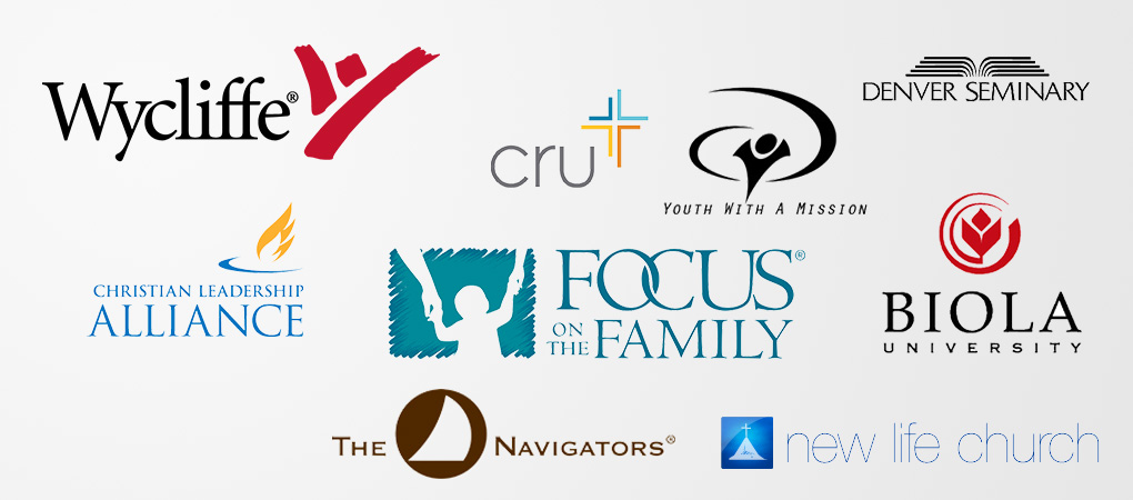 Wycliffe, Cru, Youth With A Mission, Denver Seminary, Christian Leadership Alliance, Focus on the Family, Biola University, The Navigators, and New Life Church